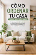 Guía Definitiva para Tener una Casa Siempre Ordenada